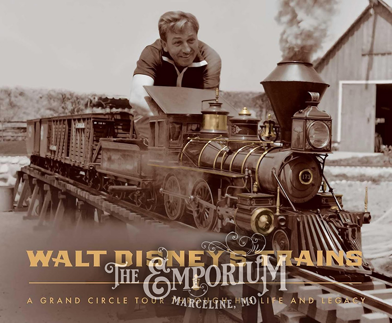 Walt Disney's Trains - A Grand Circle Tour Through His Life and Legacy | Marceline Emporium